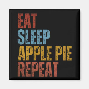 EAT SLEEP APPLE PIE REPEAT MAGNET