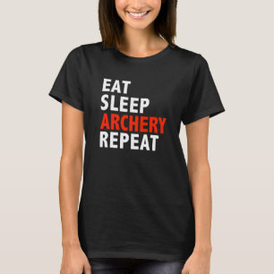 Eat Sleep Archery Repeat  Hunting Bow Arrows T-Shirt