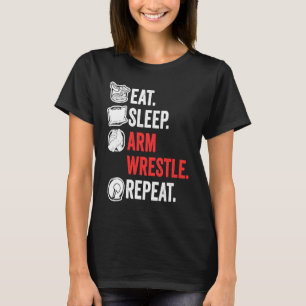 Eat Sleep Arm Wrestle Repeat Awesome Arm Wrestling T-Shirt