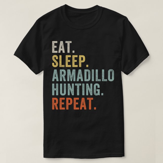 Eat Sleep Armadillo Hunting Funny Armadillo Hunter T-Shirt (Design Front)