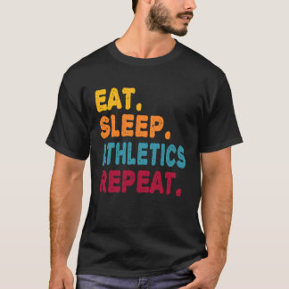 Eat Sleep Athletics Repeat  Boys Men Women Sports  T-Shirt