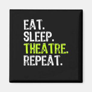 Eat Sleep Atre Repeat Actor Actress Ater Gift Magnet