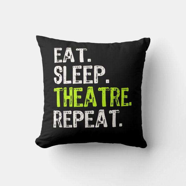 Eat Sleep Atre Repeat Actor Actress Ater Gift Throw Pillow (Front)