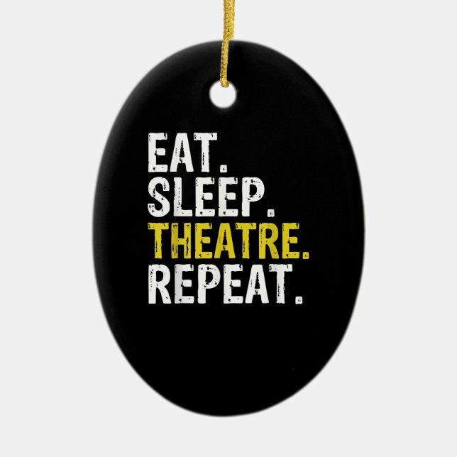 Eat Sleep Atre Repeat Actor Gift Ceramic Ornament (Front)
