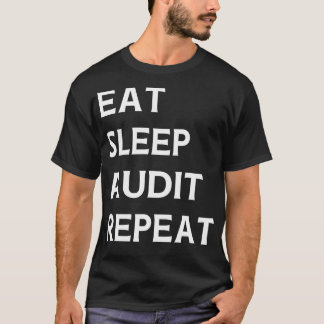 Eat Sleep Audit Repeat Auditor Auditing T-Shirt