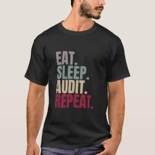 Eat Sleep Audit Repeat  T-Shirt