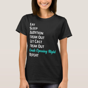 Eat Sleep Audition Freak Out Get Cast Freak Out Cr T-Shirt