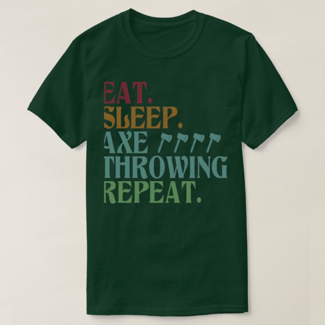 Eat Sleep Axe Throwing Repeat T-Shirt (Design Front)