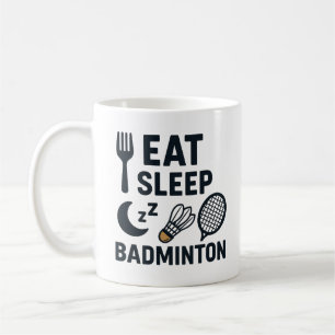 Eat Sleep Badminton Coffee Mug