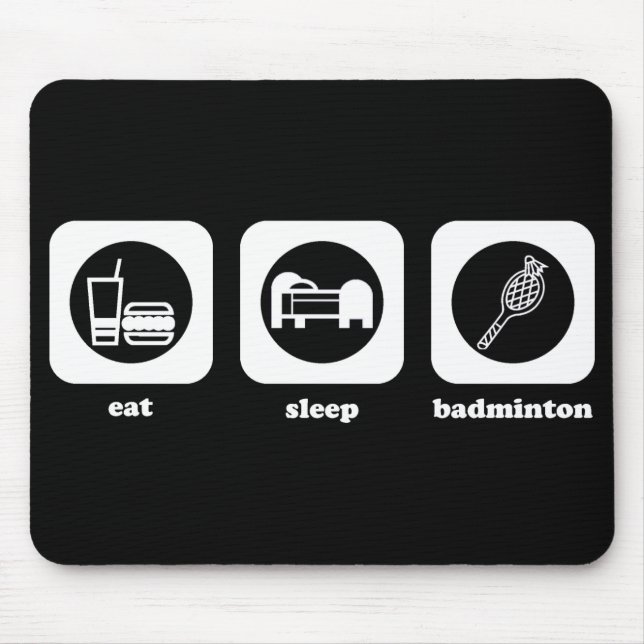 Eat. Sleep. Badminton. Mouepad Mouse Pad (Front)