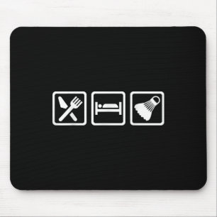 Eat Sleep Badminton  Mouse Pad