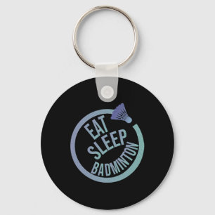 Eat Sleep Badminton Repeat 1 Keychain