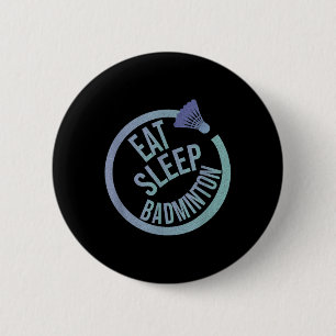Eat Sleep Badminton Repeat 2 Inch Round Button
