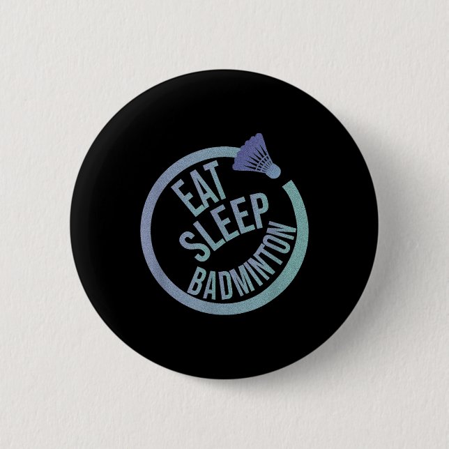 Eat Sleep Badminton Repeat  2 Inch Round Button (Front)