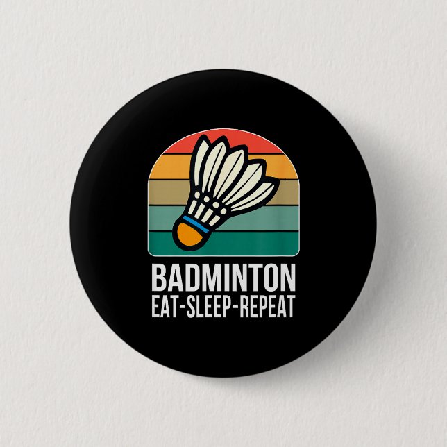 Eat Sleep Badminton Repeat -  2 Inch Round Button (Front)