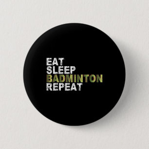 Eat Sleep Badminton Repeat 2 Inch Round Button