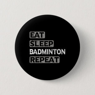 Eat Sleep Badminton Repeat 2 Inch Round Button