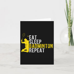 Eat Sleep Badminton Repeat Badminton Enthusiast At Card