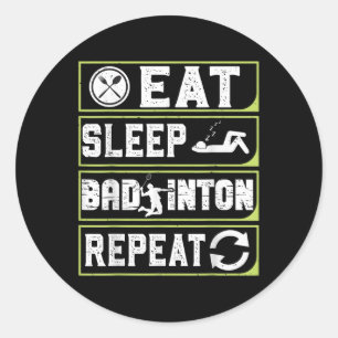 Eat Sleep Badminton Repeat Badminton Gifts For Men Classic Round Sticker