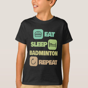 Eat Sleep Badminton Repeat - Badminton Player 1 T-Shirt