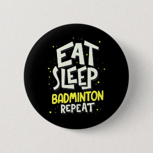Eat Sleep Badminton Repeat - Badminton Player  2 Inch Round Button