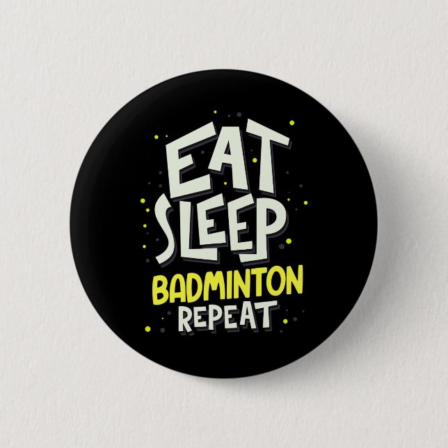 Eat Sleep Badminton Repeat - Badminton Player  2 Inch Round Button (Front)