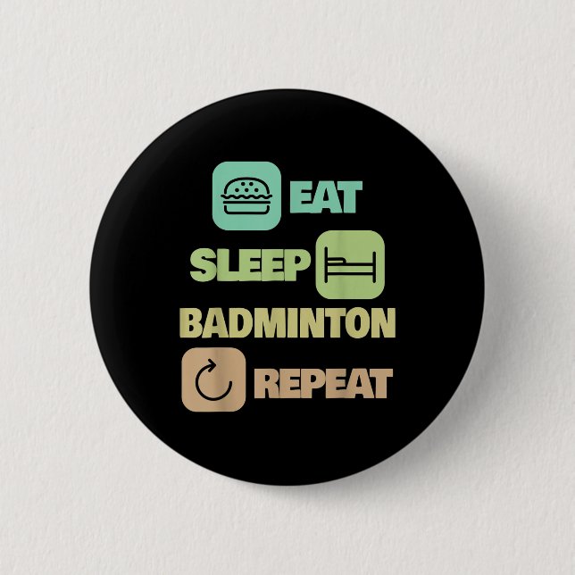 Eat Sleep Badminton Repeat - Badminton Player  2 Inch Round Button (Front)