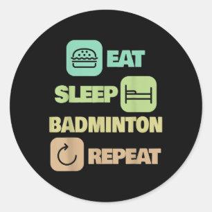 Eat Sleep Badminton Repeat - Badminton Player Classic Round Sticker