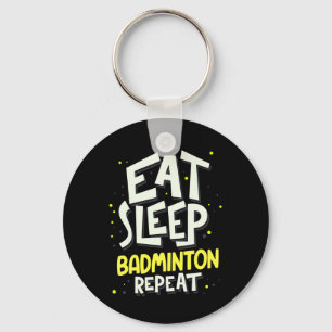 Eat Sleep Badminton Repeat - Badminton Player Keychain