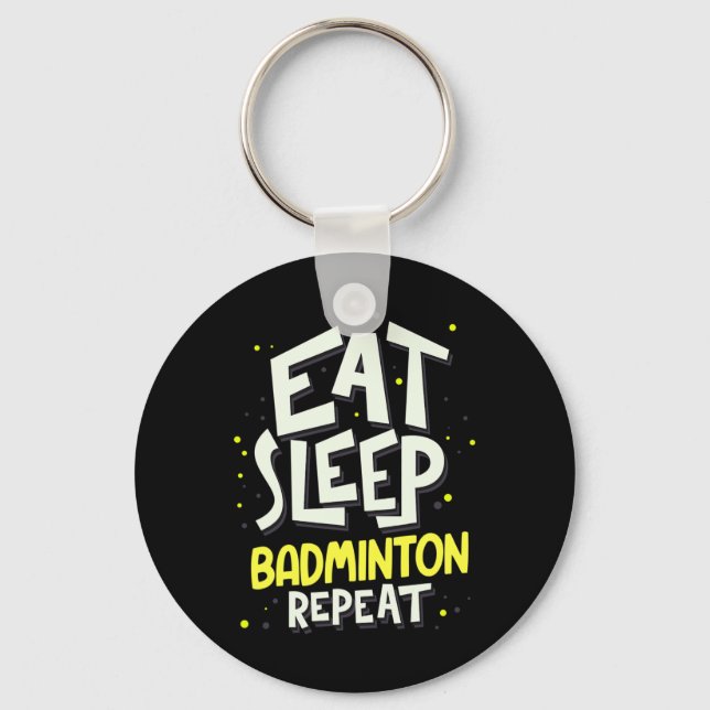 Eat Sleep Badminton Repeat - Badminton Player  Keychain (Front)