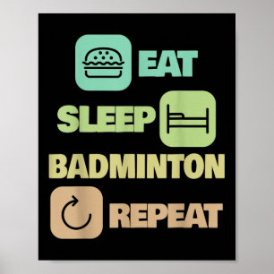 Eat Sleep Badminton Repeat - Badminton Player  Poster