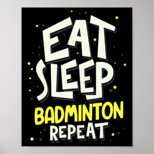 Eat Sleep Badminton Repeat - Badminton Player  Poster