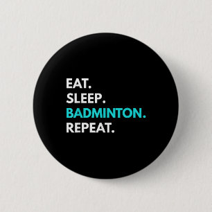 Eat Sleep Badminton Repeat - Badminton Tees  2 Inch Round Button