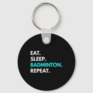 Eat Sleep Badminton Repeat - Badminton Tees Keychain