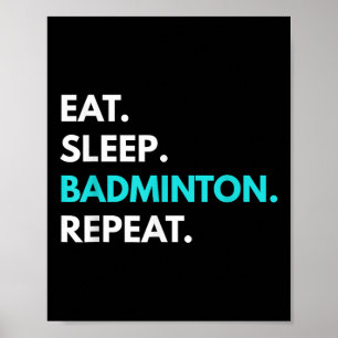 Eat Sleep Badminton Repeat - Badminton Tees Poster