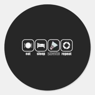 Eat, Sleep, Badminton, Repeat - Funny Badminton Pl Classic Round Sticker