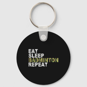 Eat Sleep Badminton Repeat  Keychain
