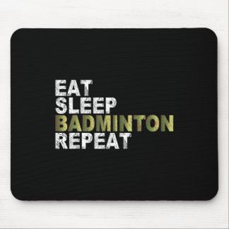 Eat Sleep Badminton Repeat  Mouse Pad