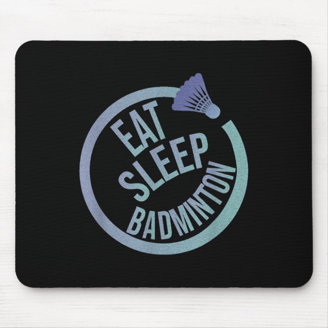 Eat Sleep Badminton Repeat  Mouse Pad (Front)