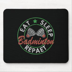 Eat Sleep Badminton Repeat Mouse Pad