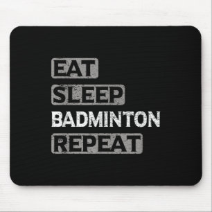 Eat Sleep Badminton Repeat Mouse Pad