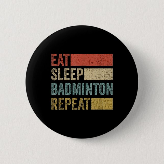 Eat Sleep Badminton Repeat Retro Funny Badminton  2 Inch Round Button (Front)