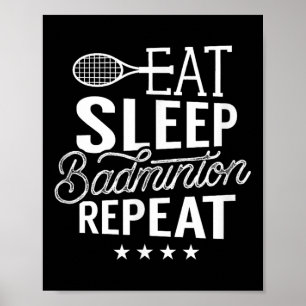 Eat Sleep Badminton Repeat Shuttle Player Team Spo Poster