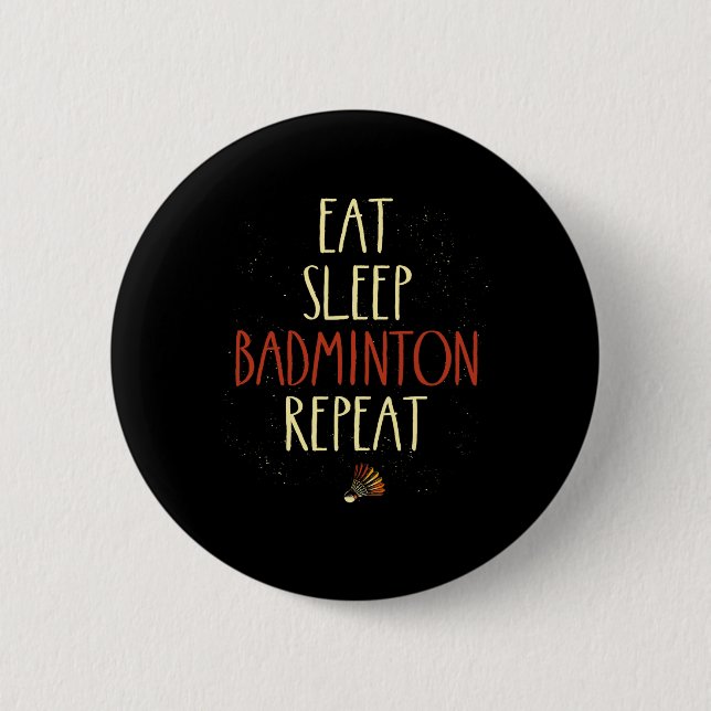 Eat Sleep Badminton Repeat Shuttle Racket 1  2 Inch Round Button (Front)