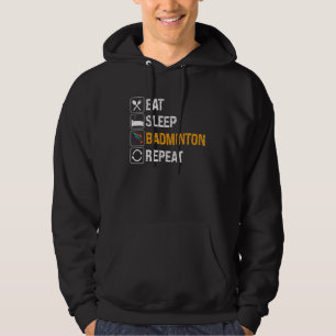 Eat Sleep Badminton Repeat Sports Badminton Hoodie