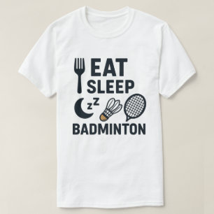 Eat Sleep Badminton T-Shirt