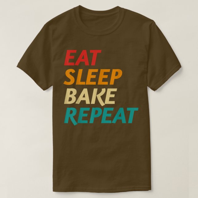 Eat Sleep Bake Repeat Baking Chefs Baking Bakers C T-Shirt (Design Front)