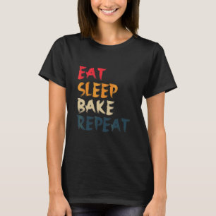 Eat Sleep Bake Repeat Cooking Baking Designs 1 T-Shirt