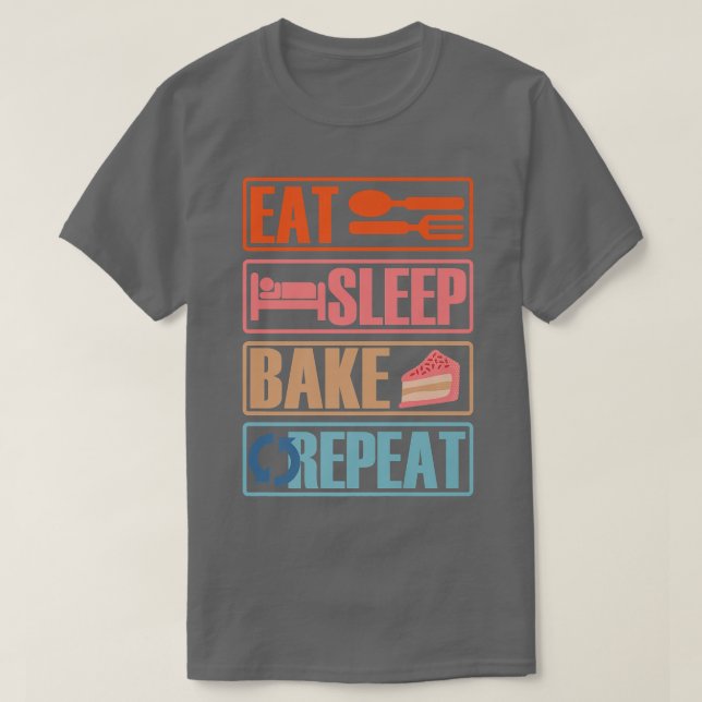 Eat Sleep Bake Repeat Funny Cooking Baking Designs T-Shirt (Design Front)