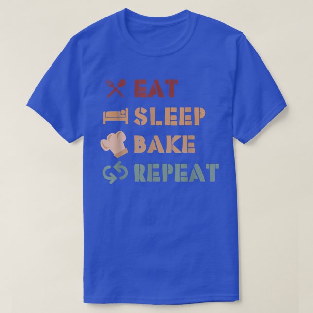 Eat Sleep Bake Repeat Funny Cooking Baking Designs T-Shirt (Design Front)